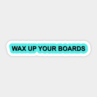 Wax up your Boards Sticker